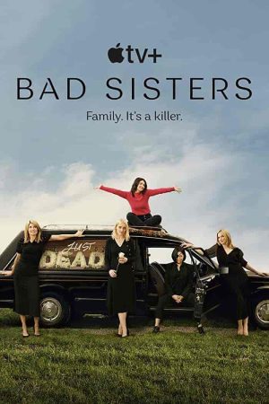 مسلسل Bad Sisters الموسم الاول الحلقة 9 التاسعة مترجمة